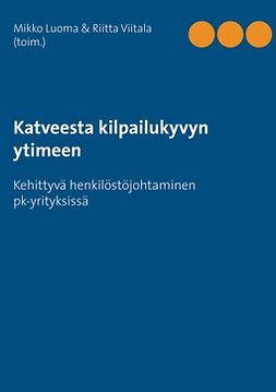 Luoma, Mikko - Katveesta kilpailukyvyn ytimeen: Kehittyvä henkilöstöjohtaminen pk-yrityksissä, ebook