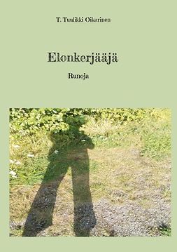 Oikarinen, T. Tuulikki - Elonkerjääjä: Runoja, ebook