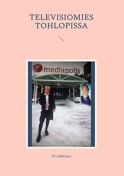 Mäkinen, Pia - Televisiomies Tohlopissa, e-bok