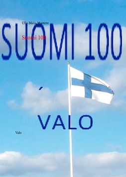Mantere, Ulla-Maija - Suomi 100: Valo, e-bok