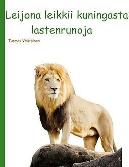 Väätäinen, Tuomas - Leijona leikkii kuningasta: lastenrunoja, e-bok