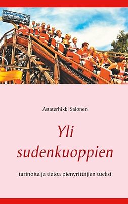 Salonen, Astaterhikki - Yli sudenkuoppien: tarinoita ja tietoa pienyrittäjien tueksi, e-bok