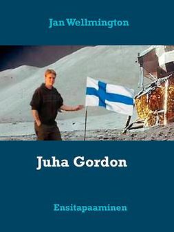 Wellmington, Jan - Juha Gordon: Ensitapaaminen, ebook