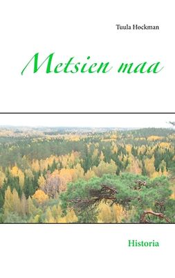 Hockman, Tuula - Metsien maa: Historia, ebook
