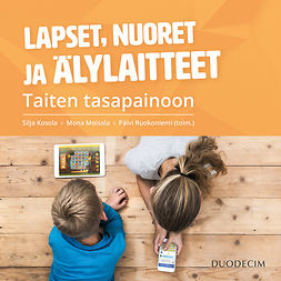 Kosola, Silja - Lapset, nuoret ja älylaitteet: Taiten tasapainoon, audiobook