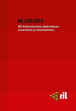 ry, Suomen Rakennusinsinöörien Liitto RIL - RIL 248-2013 NR-kattorakenteen jäykistyksen suunnittelu ja toteuttaminen, e-kirja