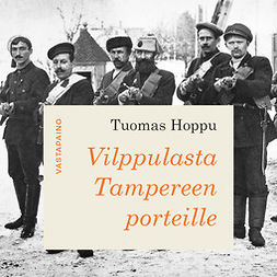 Hoppu, Tuomas - Vilppulasta Tampereen porteille, äänikirja