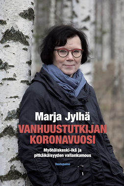 Jylhä, Marja - Vanhuustutkijan koronavuosi: Myöhäiskeski-ikä ja pitkäikäisyyden vallankumous, audiobook