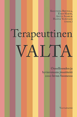 Brunila, Kristiina - Terapeuttinen valta: Onnellisuuden ja hyvinvoinnin jännitteitä 2000-luvun Suomessa, e-bok