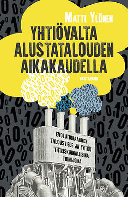 Ylönen, Matti - Yhtiövalta alustatalouden aikakaudella: Evolutionaarinen taloustiede & yhtiöt yhteiskunnallisina toimijoina, ebook