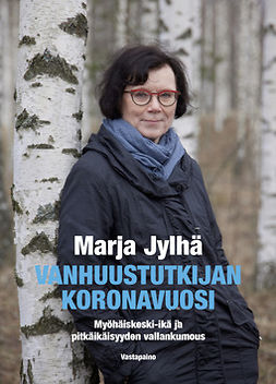 Jylhä, Marja - Vanhuustutkijan koronavuosi: Myöhäiskeski-ikä ja pitkäikäisyyden vallankumous, e-bok