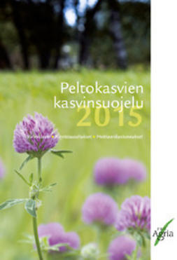 Peltonen, Sari - Peltokasvien kasvinsuojelu 2015, ebook