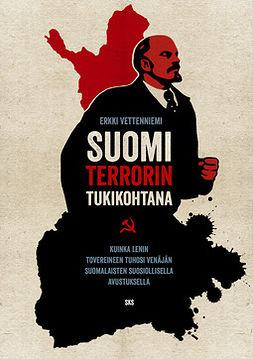Vettenniemi, Erkki - Suomi terrorin tukikohtana: Kuinka Lenin tovereineen tuhosi Venäjän suomalaisten suosiollisella avustuksella, e-kirja