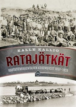 Kallio, Kalle - Ratajätkät: Rautatienrakentajien kokemukset 1857-1939, e-kirja