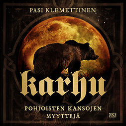 Klemettinen, Pasi - Karhu: Pohjoisten kansojen myyttejä, audiobook