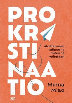 Miao, Minna - Prokrastinaatio: Aloittamisen vaikeus ja miten se voitetaan, ebook