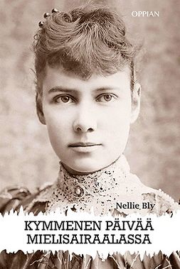 Bly, Nellie - Kymmenen päivää mielisairaalassa, e-bok