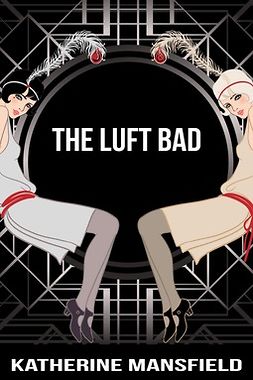 Mansfield, Katherine - The Luft Bad, e-bok