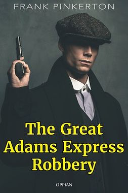 Pinkerton, Frank - The Great Adams Express Robbery, e-bok