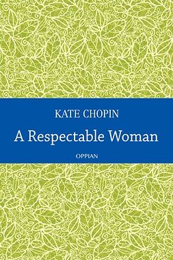 Chopin, Kate - A Respectable Woman, ebook