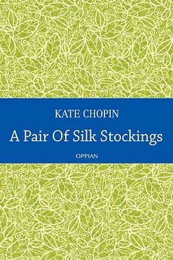 Chopin, Kate - A Pair Of Silk Stockings, e-bok