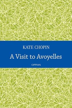 Chopin, Kate - A Visit to Avoyelles, e-bok