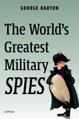 Barton, George - The World's Greatest Military Spies, e-bok