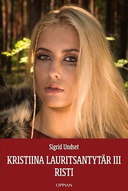 Undset, Sigrid - Kristiina Lauritsantytär III: Risti, e-bok