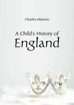 Dickens, Charles - A Child's History of England, e-kirja