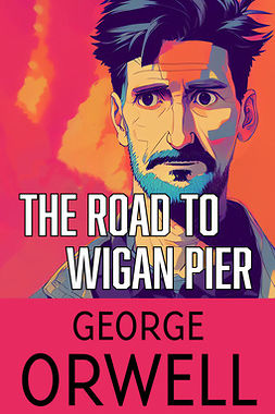 Orwell, George - The Road to Wigan Pier, ebook