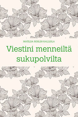 Roslin-Kalliola, Matilda - Viestini menneiltä sukupolvilta, ebook