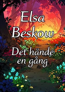Beskow, Elsa - Det hände en gång, e-bok