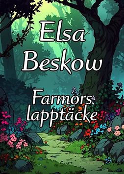 Beskow, Elsa - Farmors lapptäcke, e-bok