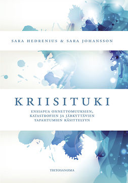 Hedrenius, Sara - Kriisituki: Ensiapua onnettomuuksien, katastrofien ja järkyttävien tapahtumien käsittelyyn, e-kirja