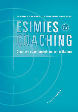 Carlsson, Maria - Esimies ja coaching: Oivaltava coaching johtamisen työkaluna, e-kirja