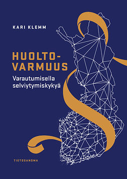 Klemm, Kari - Huoltovarmuus: Varautumisella selviytymiskykyä, e-bok