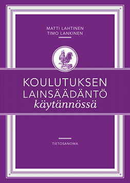 Lahtinen, Matti - Koulutuksen lainsäädäntö käytännössä, e-bok