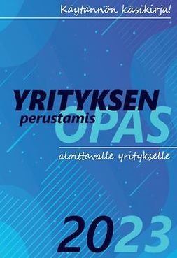 Holopainen, Tuulikki - Yrityksen perustamisopas - Käytännön käsikirja aloittavalle yritykselle, ebook