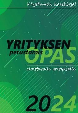 Holopainen, Tuulikki - Yrityksen perustamisopas: Käytännön käsikirja aloittavalle yritykselle 2024, e-bok