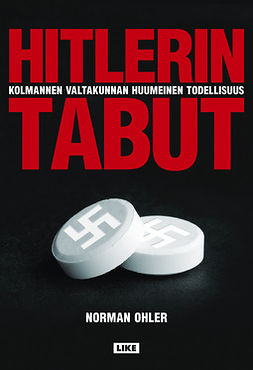 Ohler, Norman - Hitlerin tabut: Kolmannen valtakunnan huumeinen todellisuus, e-kirja