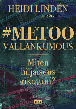 Lindén, Heidi - #metoo-vallankumous: Miten hiljaisuus rikottiin, ebook