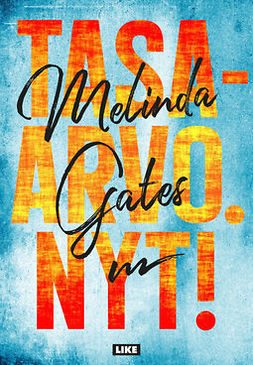 Gates, Melinda - Tasa-arvo. Nyt!, e-bok