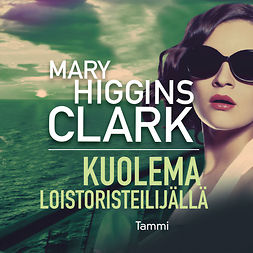 Clark, Mary Higgins - Kuolema loistoristeilijällä, äänikirja