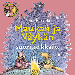 Parvela, Timo - Maukka, Väykkä ja suuri seikkailu, audiobook