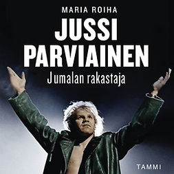 Roiha, Maria - Jussi Parviainen - Jumalan rakastaja, äänikirja