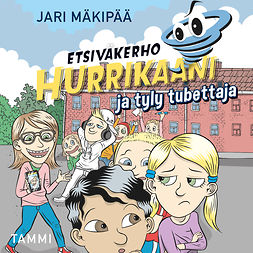 Mäkipää, Jari - Etsiväkerho Hurrikaani ja tyly tubettaja, audiobook