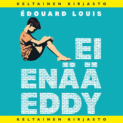 Louis, Édouard - Ei enää Eddy, audiobook