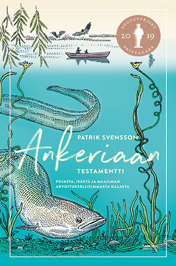 Svensson, Patrik - Ankeriaan testamentti: Pojasta, isästä ja maailman arvoituksellisimmasta kalasta, ebook