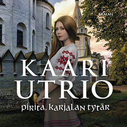 Utrio, Kaari - Pirita, Karjalan tytär, äänikirja