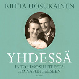 Uosukainen, Riitta - Yhdessä: Intohimosuhteesta hoivasuhteeseen, audiobook